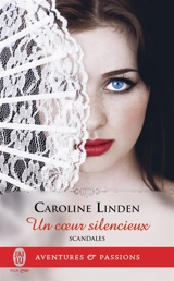 Scandales. Vol. 4. Un coeur silencieux - Caroline Linden