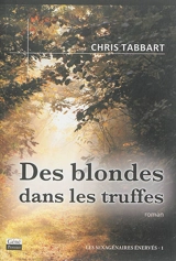 Les sexagénaires énervés. Vol. 1. Des blondes dans les truffes - Chris Tabbart