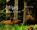 Vosges : pays du cerf - Michel Gissy