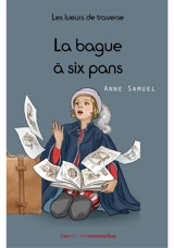 Les lueurs de traverse. Vol. 3. La bague à six pans - Anne Samuel