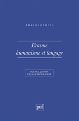 Erasme, humanisme et langage - Paul Jacopin