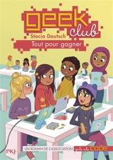 Geek club. Vol. 2. Tout pour gagner - Stacia Deutsch