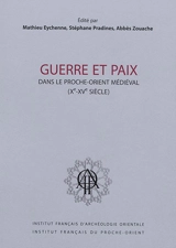 Guerre et paix dans le Proche-Orient médiéval (Xe-XVe siècle)