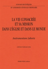 La vie consacrée et sa mission dans l'Eglise et dans le monde : instrumentum laboris - Eglise catholique. Synode des évêques. Assemblée générale ordinaire (9 ; 1994 ; Rome)