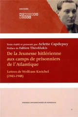 De la jeunesse hitlérienne aux camps de prisonniers de l'Atlantique : lettres de Wolfram Knöchel (1943-1948) - Wolfram Knöchel