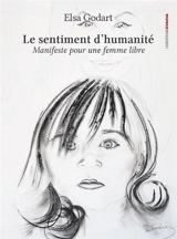 Le sentiment d'humanité : manifeste pour une femme libre - Elsa Godart