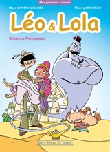 Léo & Lola. Mission princesse - Marc Cantin