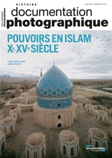 Documentation photographique (La), n° 8103. Pouvoirs en islam : Xe-XVe siècle - Anne-Marie Eddé