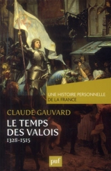 Le temps des Valois : 1328-1515 - Claude Gauvard