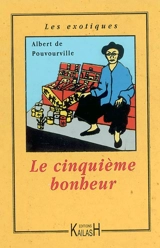 Le cinquième bonheur - Albert de Pouvourville