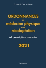 Ordonnances en médecine physique et de réadaptation : 61 prescriptions courantes : 2021 - Camille Daste