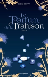 La couleur du mensonge. Vol. 2. Le parfum de la trahison - Erin Beaty