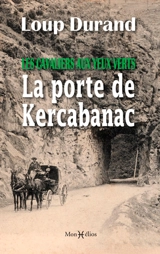 Les cavaliers aux yeux verts : la porte de Kercabanac - Loup Durand