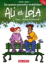 Ali et Lola : des aventures grammatico-vocabulistiques. Vol. 1. Espèce de pléonasme ! - Pierre Gibert