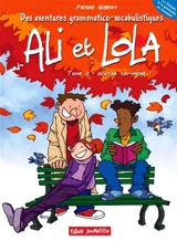 Ali et Lola : des aventures grammatico-vocabulistiques. Vol. 2. Avatar toi-même ! - Pierre Gibert