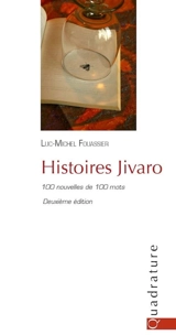Histoires jivaro : 100 nouvelles de 100 mots - Luc-Michel Fouassier