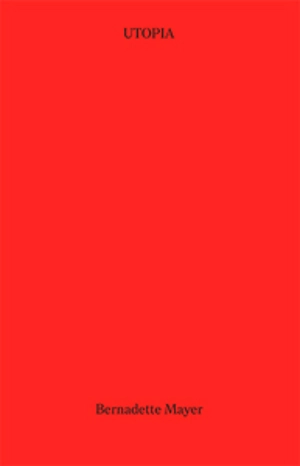 Utopia - Bernadette Mayer