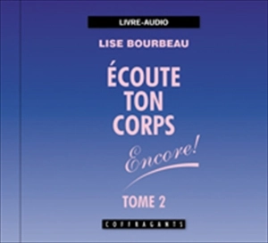Ecoute ton corps, encore ! - Lise Bourbeau