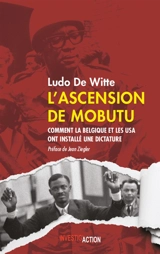 L'ascension de Mobutu : comment la Belgique et les USA ont fabriqué un dictateur - Ludo De Witte