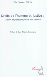 Droits de l'homme et justice : le délai de procédure pénale au Cameroun - Elise Espérance Nana