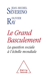 Le grand basculement : la question sociale à l'échelle mondiale - Jean-Michel Severino
