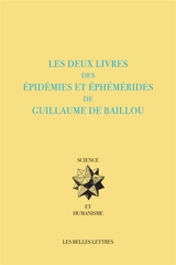Les deux livres des épidémies et éphémérides de Guillaume de Baillou - Guillaume de Baillou