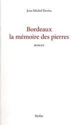 Bordeaux : la mémoire des pierres - Jean-Michel Devésa