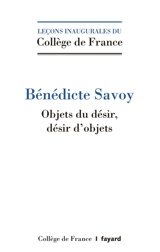 Objets du désir, désir d'objets - Bénédicte Savoy