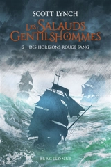 Les salauds gentilshommes. Vol. 2. Des horizons rouge sang - Scott Lynch