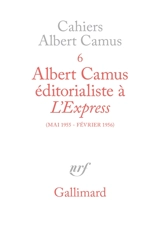 Albert Camus éditorialiste à L'Express : mai 1955-février 1956 - Albert Camus