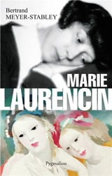 Marie Laurencin - Bertrand Meyer-Stabley