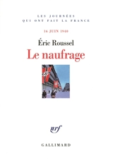 Le naufrage : 16 juin 1940 - Eric Roussel