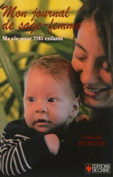Mon journal de sage-femme : ma vie pour 2.283 enfants - Lisbeth Burger