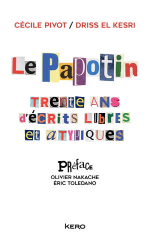 Le Papotin : trente ans d'écrits libres et atypiques - Cécile Pivot