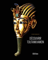 Découvrir Toutankhamon : de Howard Carter à l'ADN - Zahi Hawass