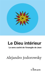 Un Evangile pour guérir. Vol. 2. Le Dieu intérieur : le sens caché de l'Evangile de Jean - Alexandro Jodorowsky