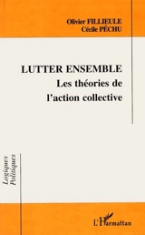Lutter ensemble : les théories de l'action collective - Olivier Fillieule