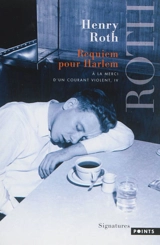 A la merci d'un courant violent. Vol. 4. Requiem pour Harlem - Henry Roth