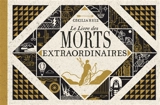 Le livre des morts extraordinaires : récits véridiques de destins funestes - Cecilia Ruiz