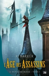 Le royaume blessé. Vol. 1. L'âge des assassins - R.J. Barker