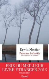 Psaumes balbutiés : livre d'heures de ma mère - Erwin Mortier