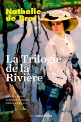 La trilogie de la rivière - Nathalie de Broc