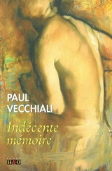 Indécente mémoire - Paul Vecchiali