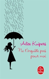 Ne t'inquiète pas pour moi - Alice Kuipers