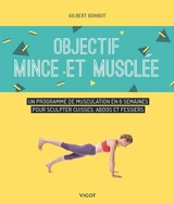 Objectif mince et musclée : un programme de musculation en 6 semaines pour sculpter cuisses, abdos et fessiers - Gilbert Bohbot