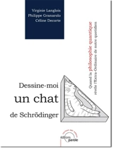 Dessine-moi un chat de Schrödinger : quand la philosophie quantique révèle l'extra-ordinaire de notre quotidien - Virginie Langlois