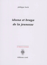 Iduna et Braga : De la jeunesse - Philippe Beck