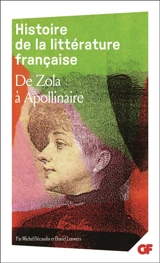 Histoire de la littérature française. Vol. 8. De Zola à Apollinaire : 1869-1920 - Michel Décaudin