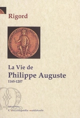 La vie de Philippe II Auguste : 1165-1207 - Rigord