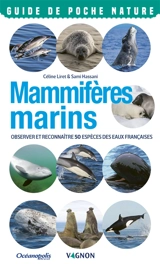 Mammifères marins : observer et reconnaître 50 espèces des eaux françaises - Céline Liret